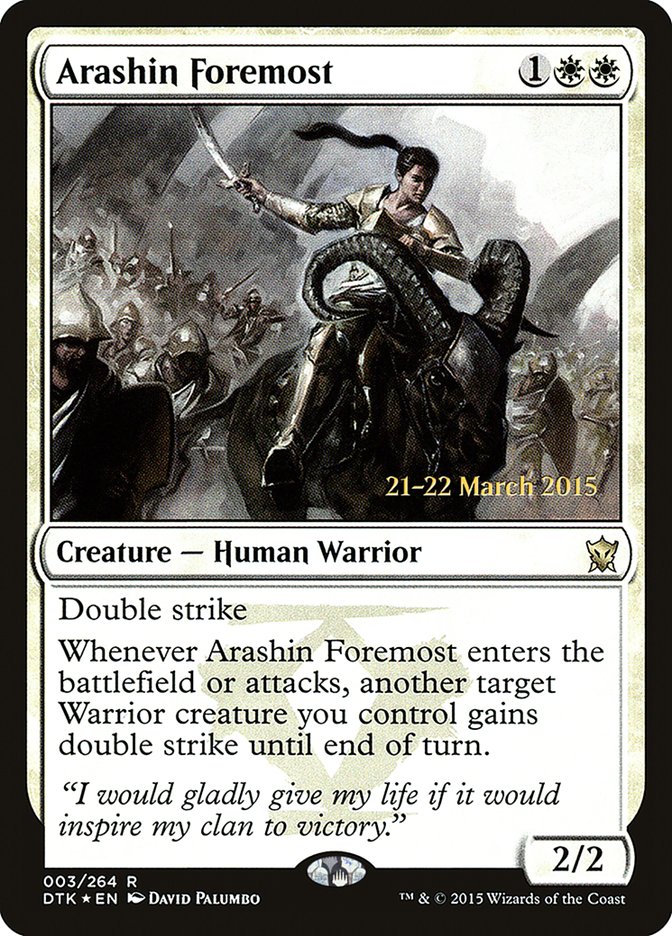 Arashin Foremost
 Double strike
Whenever Arashin Foremost enters the battlefield or attacks, another target Warrior creature you control gains double strike until end of turn.